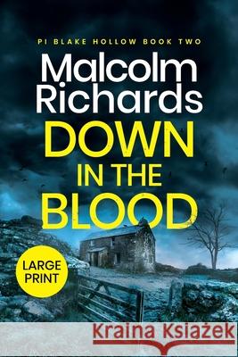 Down in the Blood: Large Print Edition Malcolm Richards 9781914452123