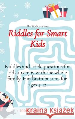 Riddles for Smart Kids: Riddles and trick questions for kids to enjoy with the whole family. Fun brain busters for ages 4-12 The Riddle Academy 9781914456039 Riddle Academy