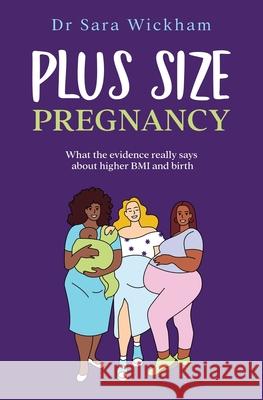 Plus Size Pregnancy Sara Wickham 9781914465093 Birthmoon Creations