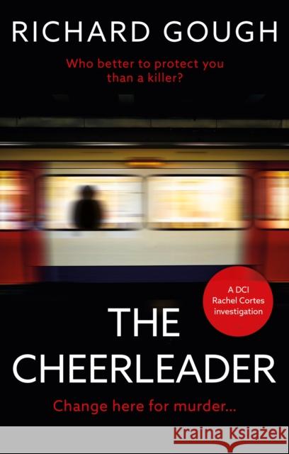 The Cheerleader: Change here for murder... Richard Gough 9781914471506