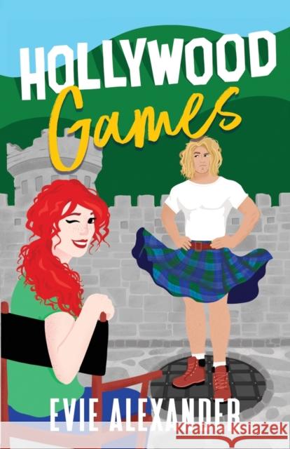 Hollywood Games: A Scottish Romantic Comedy Evie Alexander 9781914473036 Emlin Press