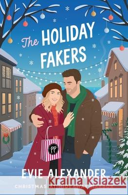 The Holiday Fakers: A Spicy, Small-Town, Christmas RomCom Evie Alexander 9781914473869
