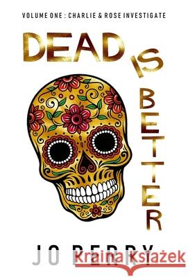 Dead Is Better Jo Perry 9781914475214