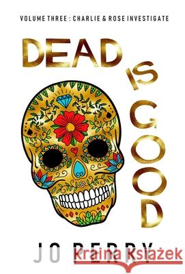 Dead Is Good Jo Perry 9781914475238 Factory 451