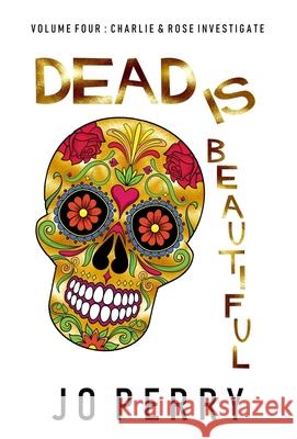 Dead Is Beautiful Jo Perry 9781914475245 Fahrenheit Press