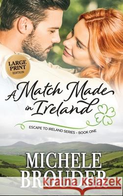 A Match Made in Ireland (Large Print) Michele Brouder Jessica Peirce 9781914476006 Michele Brouder