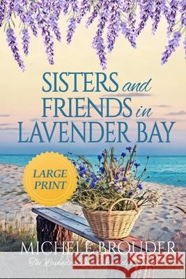 Sisters and Friends in Lavender Bay (The Lavender Bay Chronicles Book 6) Large Print Paperback Michele Brouder Jessica Peirce 9781914476624 Michele Brouder