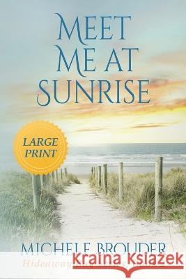 Meet Me At Sunrise (Large Print) Michele Brouder Jessica Peirce  9781914476693 Michele Brouder