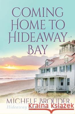 Coming Home to Hideaway Bay (Hideaway Bay Book 1) Brouder Jessica Peirce  9781914476716 Michele Brouder