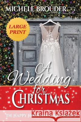 A Wedding for Christmas Large Print Michele Brouder Jessica Peirce  9781914476792 Michele Brouder