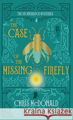 The Case of the Missing Firefly: A modern cosy mystery with a classic crime feel Chris McDonald 9781914480492 Red Dog Press