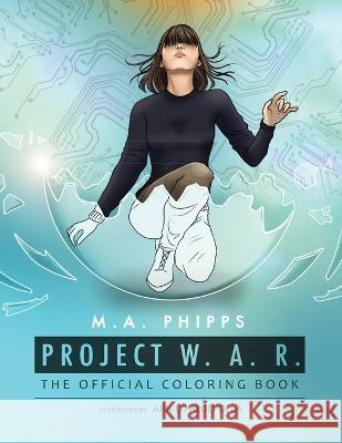 Project W.A.R. The Official Coloring Book M.A. Phipps 9781914483196