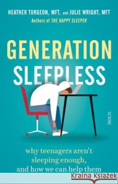 Generation Sleepless: why teenagers aren’t sleeping enough, and how we can help them Julie Wright 9781914484384