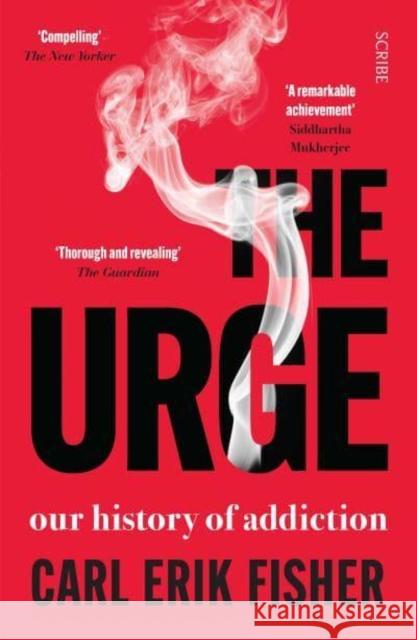 The Urge: our history of addiction Carl Erik Fisher 9781914484865 Scribe Publications