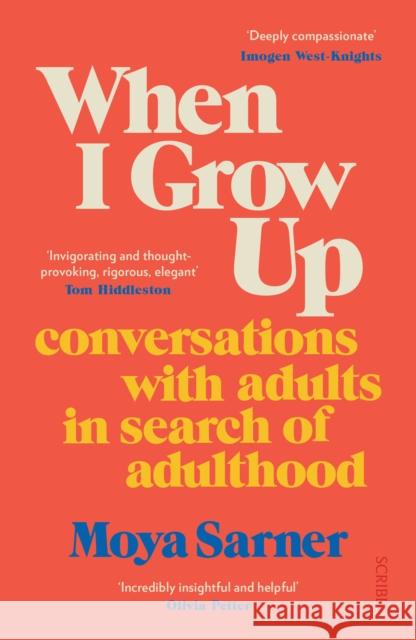 When I Grow Up: conversations with adults in search of adulthood Moya Sarner 9781914484902 Scribe Publications