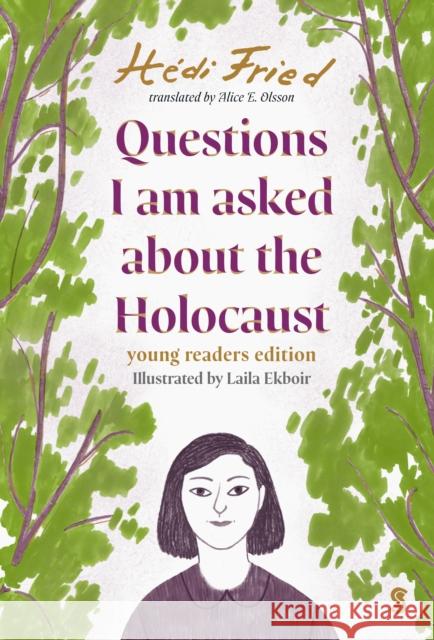 Questions I Am Asked About The Holocaust: young readers edition Hedi Fried 9781914484995