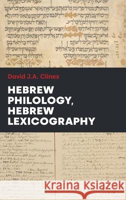 Hebrew Philology, Hebrew Lexicography David J. a. Clines 9781914490903