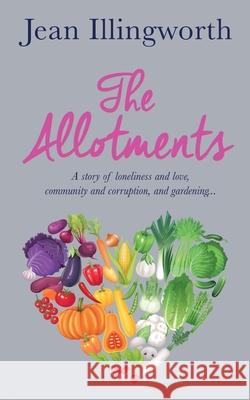 The Allotments Jean Illingworth 9781914498152 Clink Street Publishing