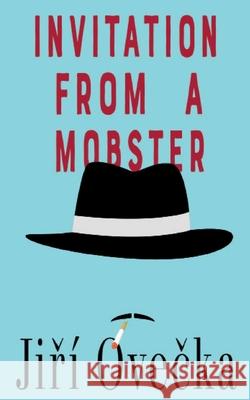 Invitation from a Mobster Jiř Ovečka 9781914498435 Clink Street Publishing