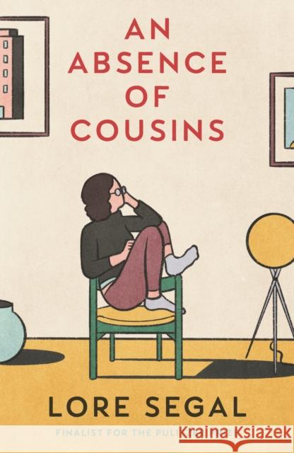 An Absence of Cousins: A Novel Lore Segal 9781914502101