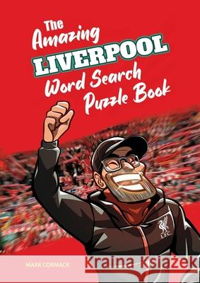 The Amazing Liverpool Word Search Puzzle Book Mark Cormack 9781914507090 Amazing Soccer Books