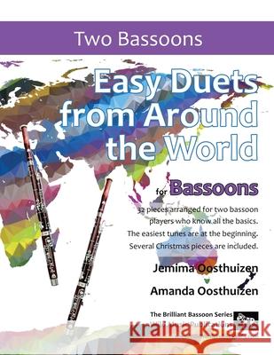 Easy Duets from Around the World for Bassoons: 32 exciting pieces arranged for two players who know all the basics. Jemima Oosthuizen Amanda Oosthuizen 9781914510175 Wild Music Publications