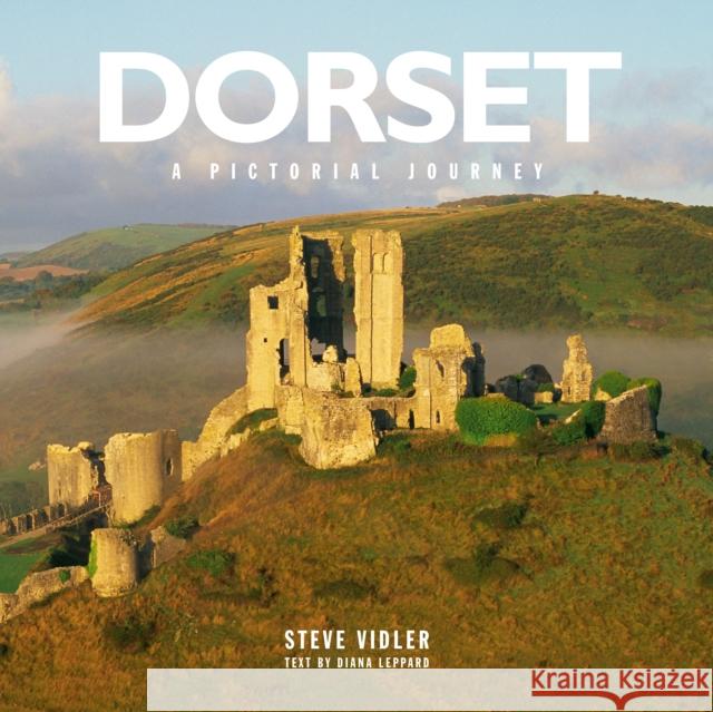 Dorset: A Pictorial Journey: A photographic journey through Dorset Steve Vidler 9781914515613