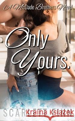 Only Yours: Enemies to Lovers: Arranged Marriage to the Mob Scarlett Finn 9781914517945
