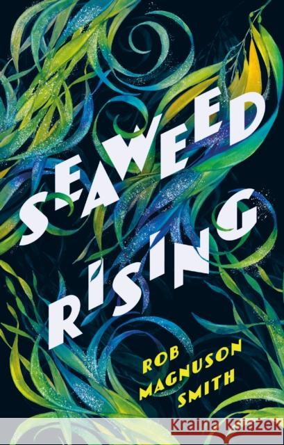 Seaweed Rising Rob Magnuson Smith 9781914518287 Sandstone Press Ltd