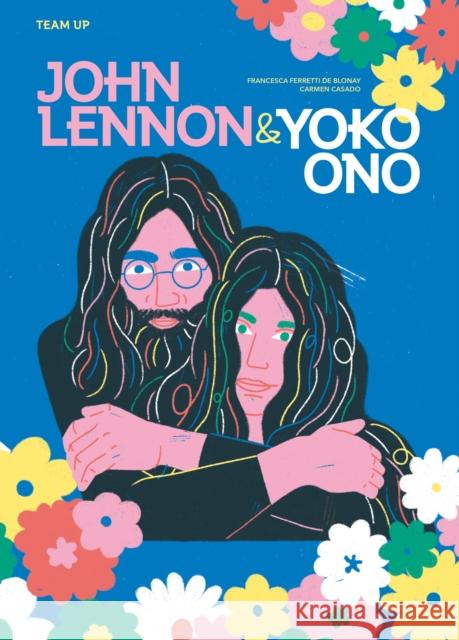 Team Up: John Lennon & Yoko Ono Francesca Ferretti de Blonay 9781914519727