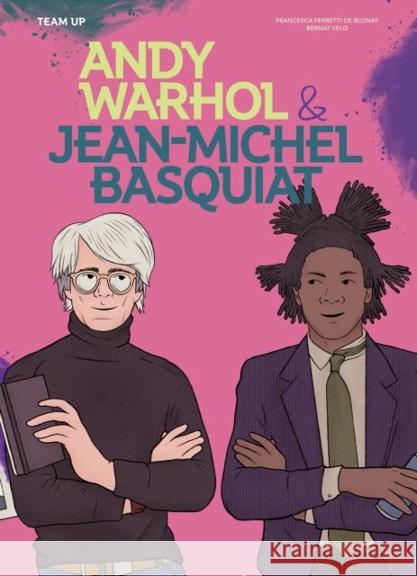 Team Up: Andy Warhol & Jean Michel Basquiat Francesca Ferretti de Blonay 9781914519772