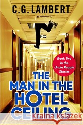 The Man In The Hotel Ceiling C. G. Lambert 9781914531101 Clamp Limited