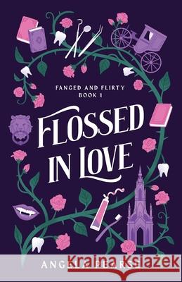 Flossed In Love: A Lighthearted Vampire Romance Angela Pearse 9781914531750