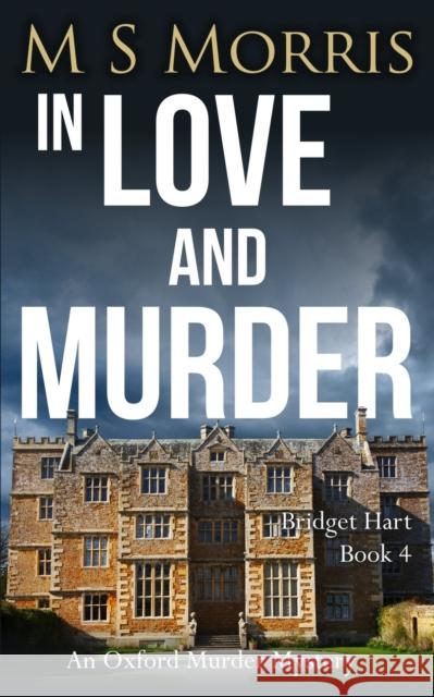 In Love And Murder: An Oxford Murder Mystery M S Morris 9781914537066 Landmark Media