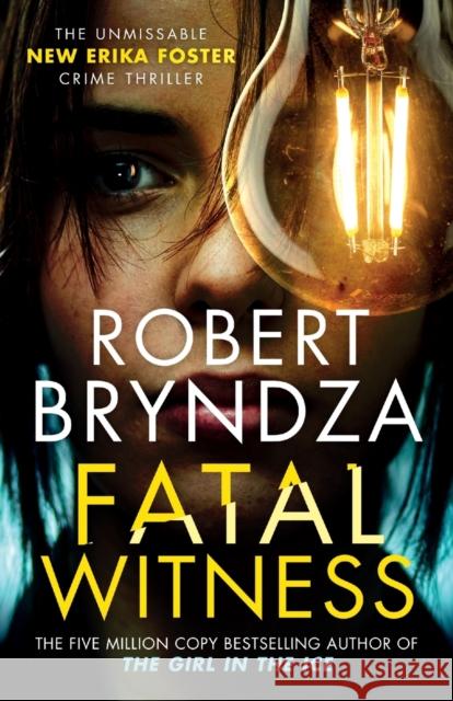 Fatal Witness: The unmissable new Erika Foster crime thriller! Robert Bryndza   9781914547065 Raven Street Publishing