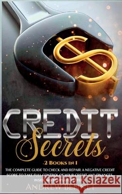 Credit Secrets: The complete guide to check and repair a negative Credit Score to take full control of your credit and finances. Insid Andrew Bennet 9781914554001 Andrew Bennet