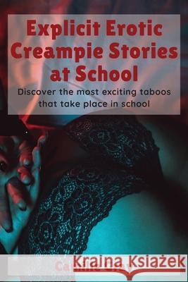 Explicit Erotic Creampie Stories at School: Discover the most exciting taboos that take place in school Camille Gray 9781914554391 Camille Gray