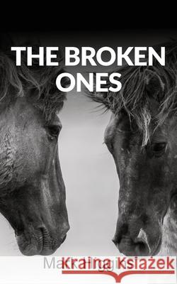 The Broken Ones Mark Higgins 9781914560040