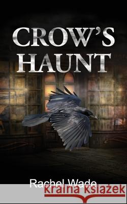 Crow's Haunt Rachel Wade 9781914560101 Fisher King Publishing