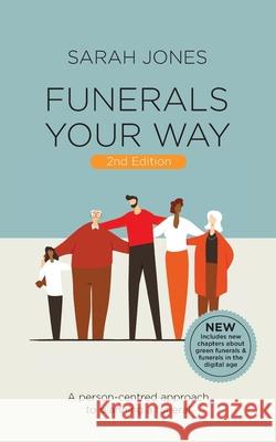 Funerals Your Way Sarah Jones 9781914560187 Fisher King Publishing