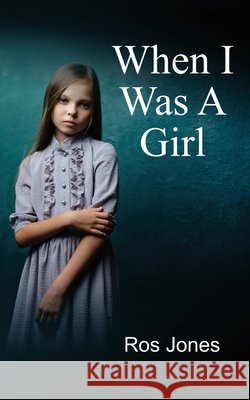 When I Was a Girl Ros Jones 9781914560361 Fisher King Publishing