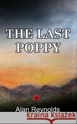 The Last Poppy Alan Reynolds 9781914560507 Fisher King Publishing