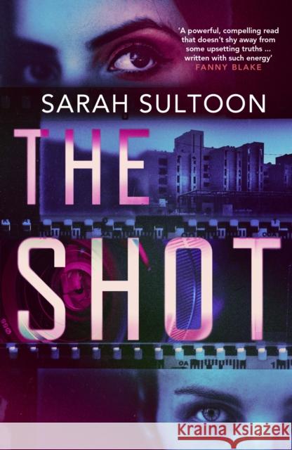 The Shot: The shocking, searingly authentic new thriller from award-winning ex-CNN news executive Sarah Sultoon Sarah Sultoon 9781914585081 Orenda Books
