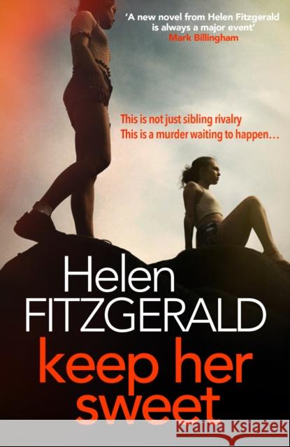 Keep Her Sweet: The tense, shocking, wickedly funny new psychological thriller from the author of The Cry Helen FitzGerald 9781914585104