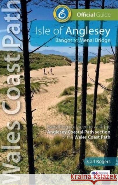 Isle of Anglesey: Bangor to Menai Bridge: Official Wales Coast Path Guide Carl Rogers 9781914589010