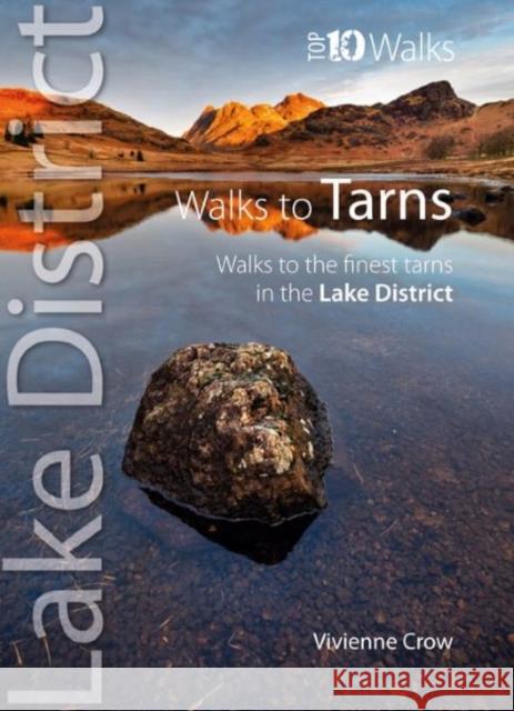 Top 10 Walks to the Tarns in the Lake District Vivienne Crow 9781914589140