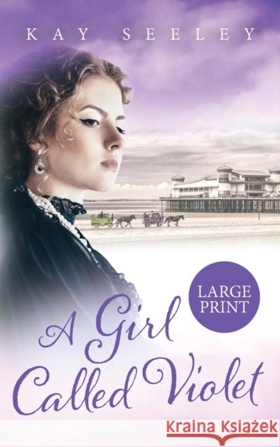 A Girl Called Violet Large Print Edition: Large Print Edition Kay Seeley 9781914592010