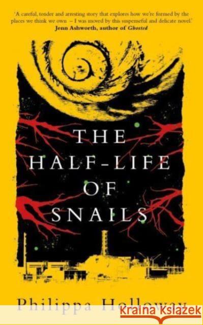 The Half-life of Snails Philippa Holloway 9781914595523