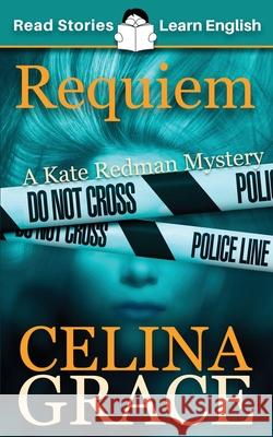 Requiem: A Kate Redman Mystery: Book 2 Celina Grace 9781914600029 Read Stories - Learn English