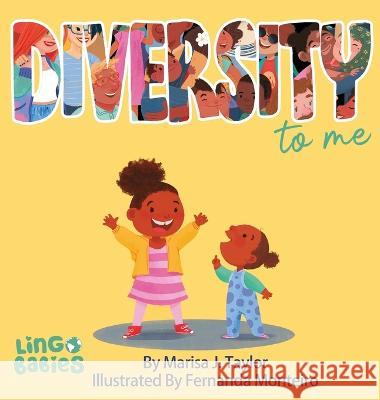 DIVERSITY to me: A children\'s picture book teaching kids about the beauty diversity. An excellent book for first conversations about di Marisa J. Taylor Fernanda Monteiro Shari Last 9781914605222 Lingobabies